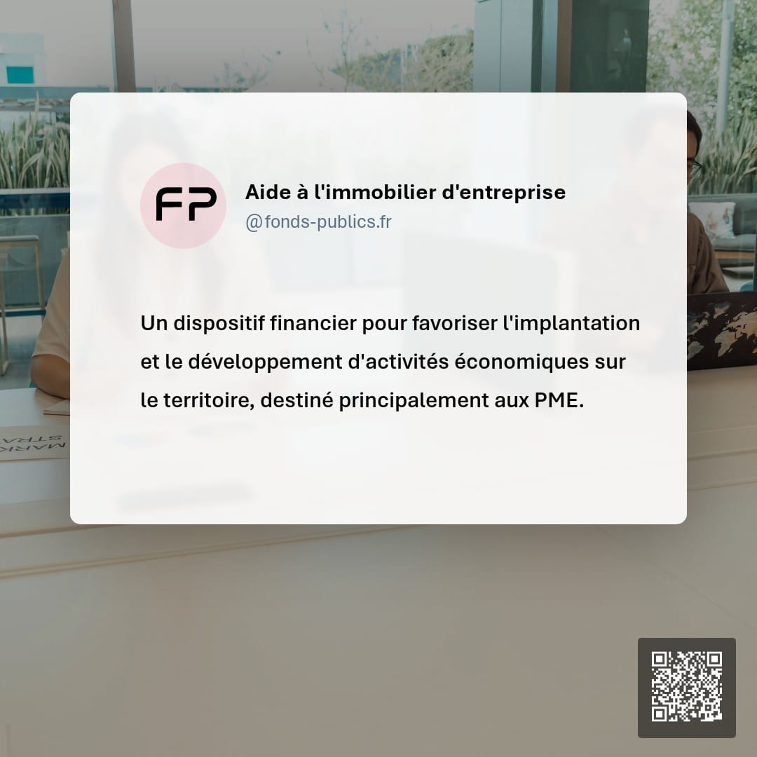 Aide à l'immobilier d'entreprise : Un dispositif financier pour favoriser l'implantation et le développement d'activités économiques sur le territoire