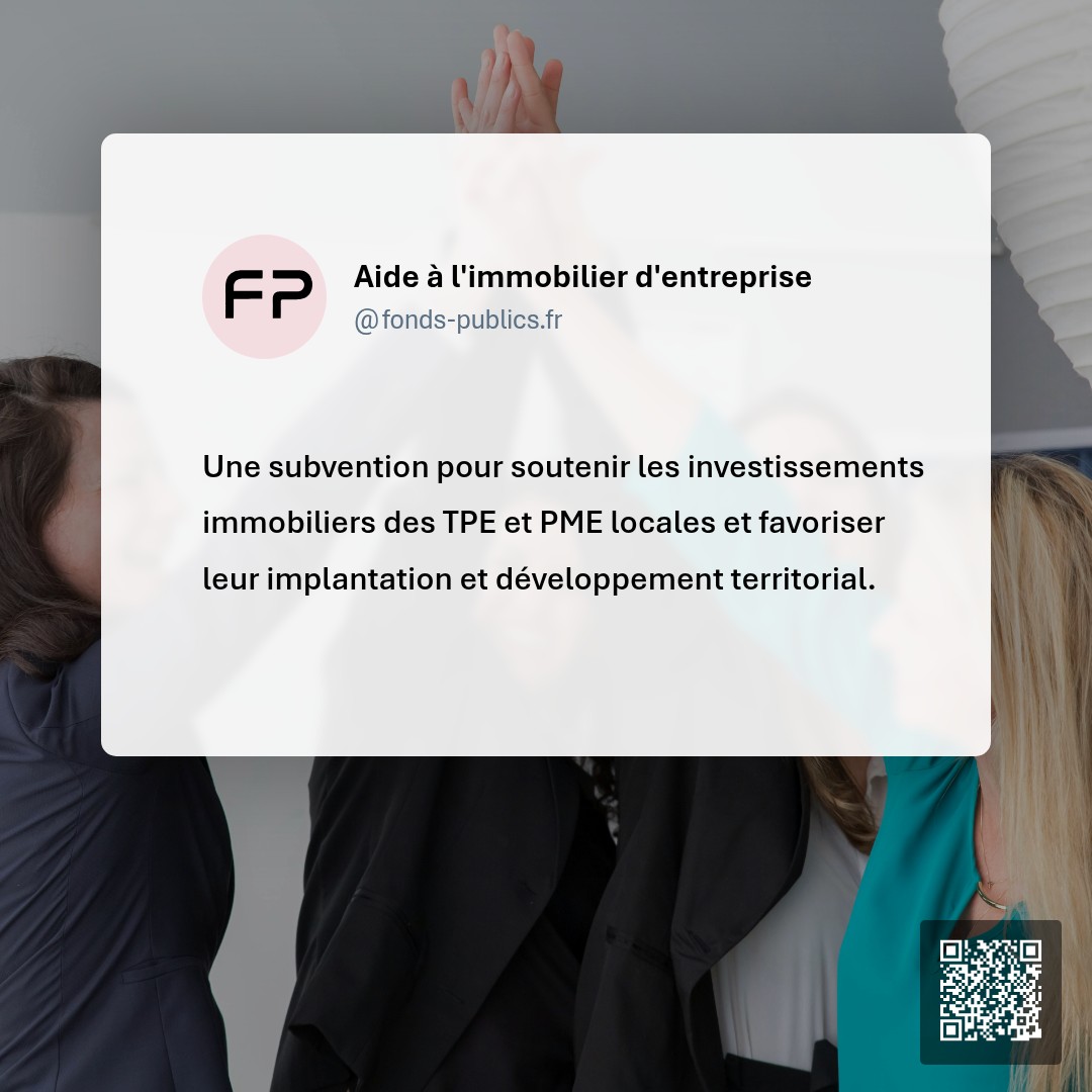 Aide à l'immobilier d'entreprise : Une subvention pour soutenir les investissements immobiliers des TPE et PME locales et favoriser leur implantation et développement territorial.