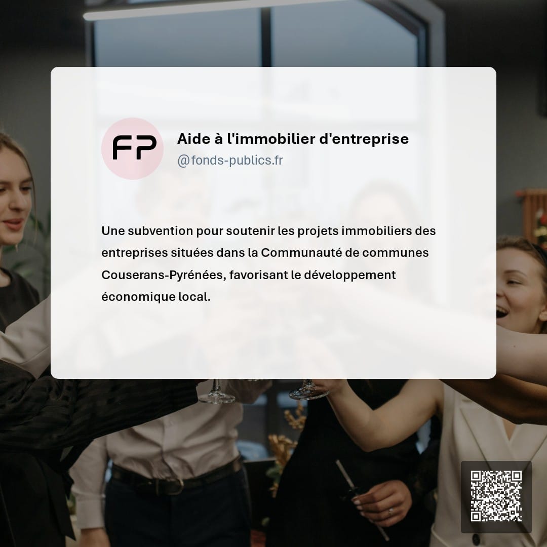 Aide à l'immobilier d'entreprise : Une subvention pour soutenir les projets immobiliers des entreprises situées dans la Communauté de communes Couserans-Pyrénées