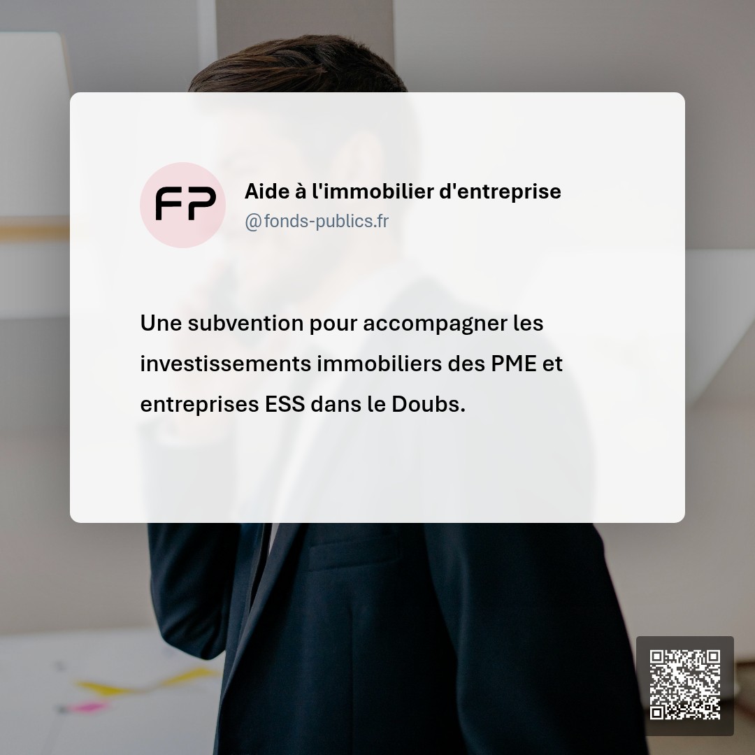 Aide à l'immobilier d'entreprise : Une subvention pour accompagner les investissements immobiliers des PME et entreprises ESS dans le Doubs.