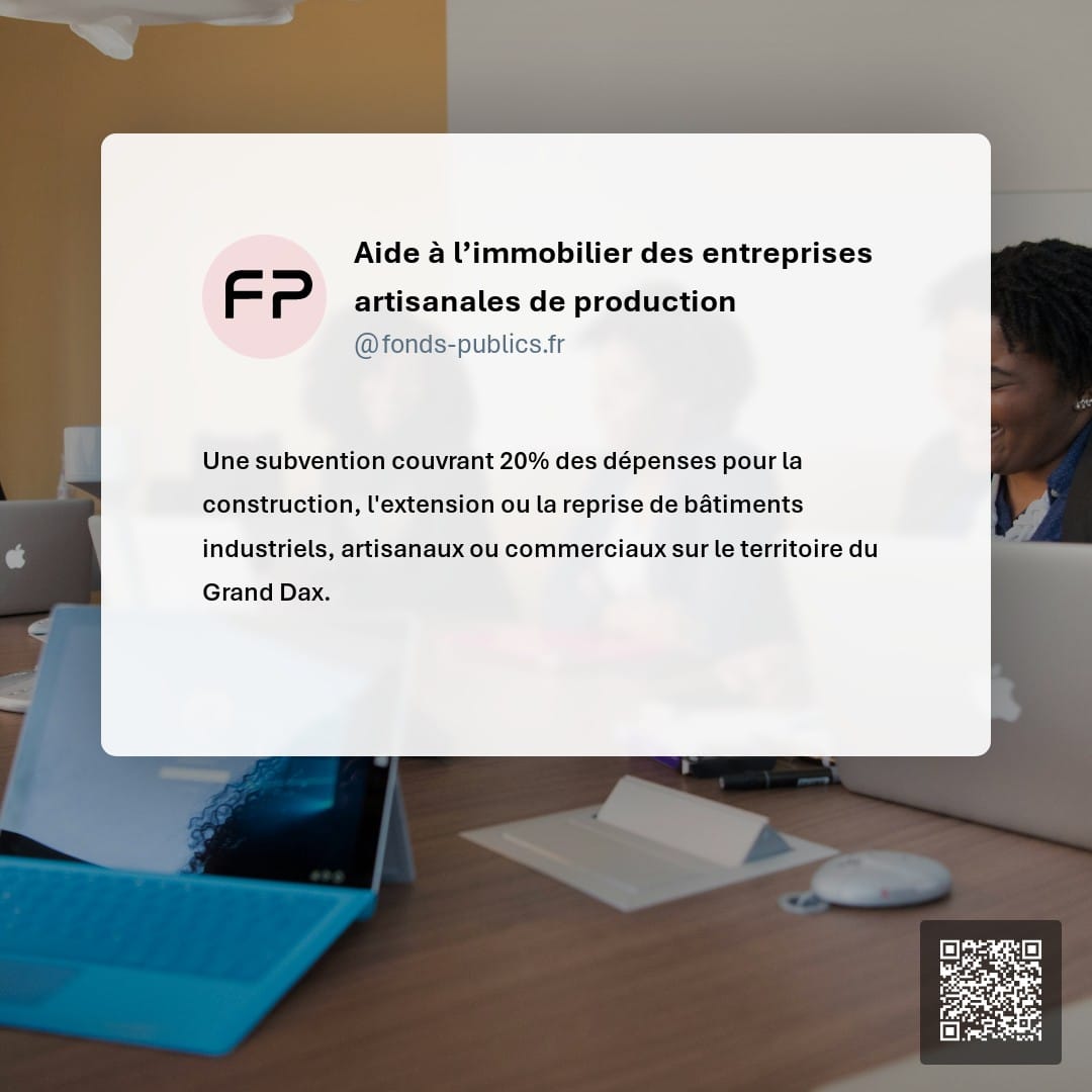 Aide à l’immobilier des entreprises artisanales de production : Une subvention couvrant 20% des dépenses pour la construction