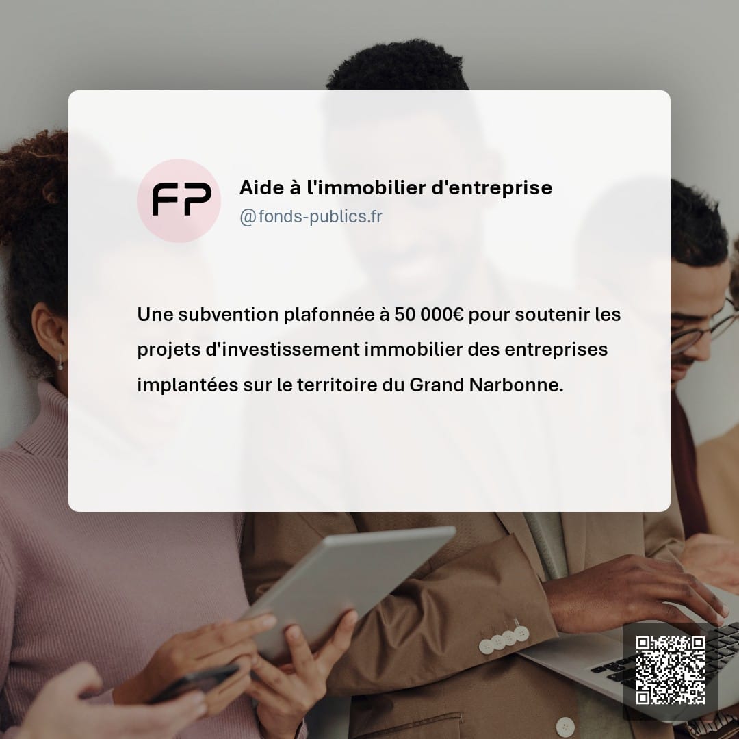 Aide à l'immobilier d'entreprise : Une subvention plafonnée à 50 000€ pour soutenir les projets d'investissement immobilier des entreprises implantées sur le territoire du Grand Narbonne.