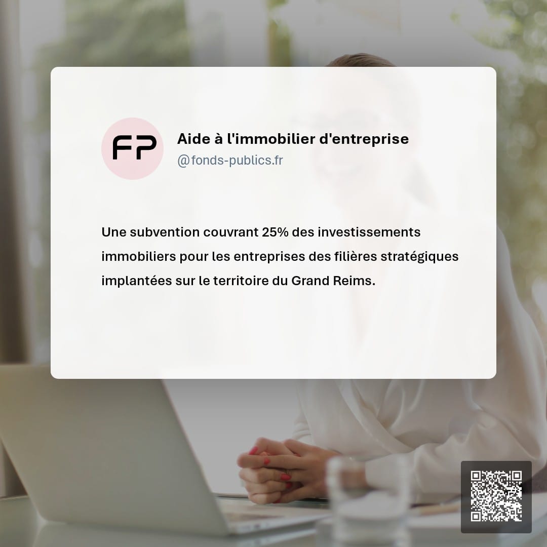 Aide à l'immobilier d'entreprise : Une subvention couvrant 25% des investissements immobiliers pour les entreprises des filières stratégiques implantées sur le territoire du Grand Reims.