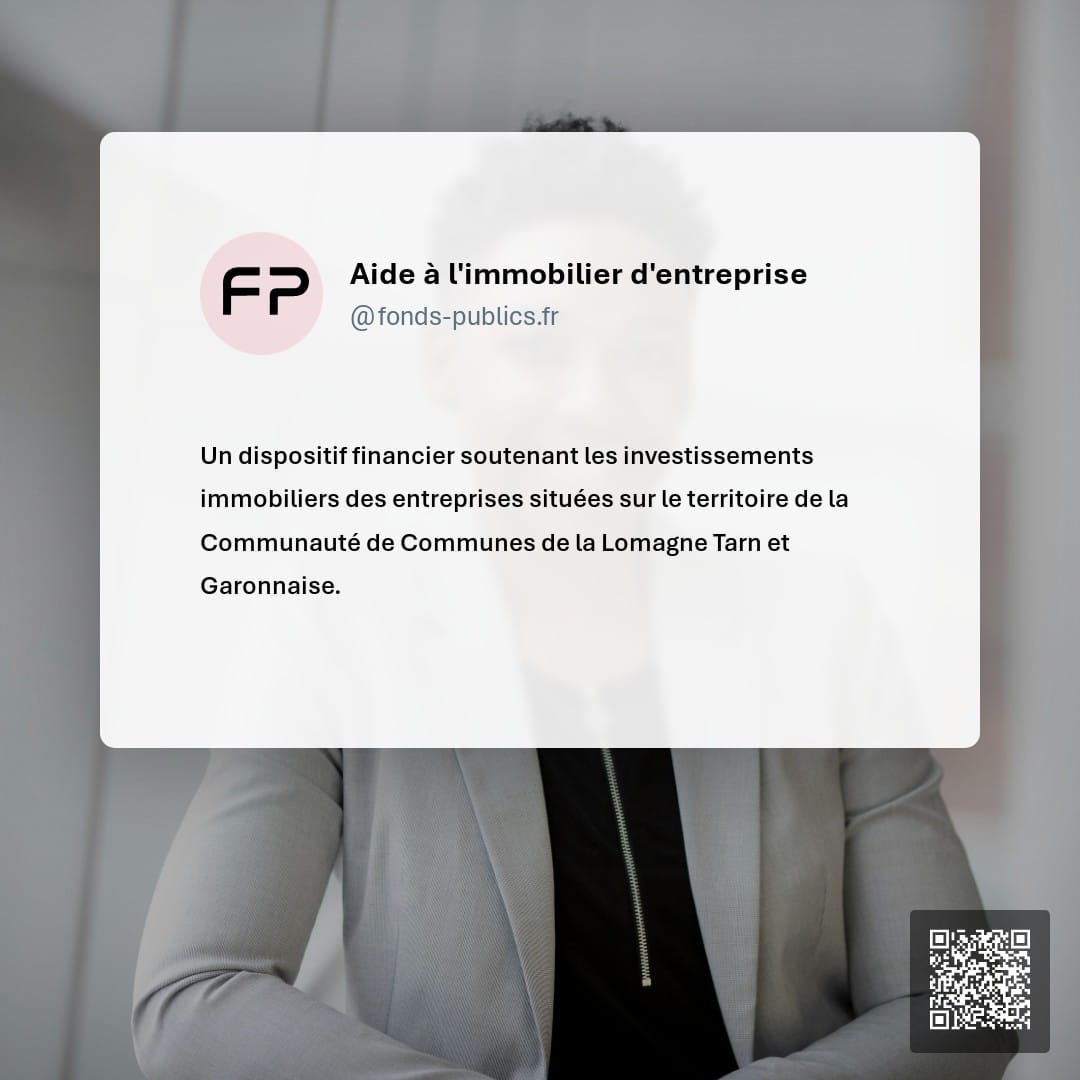 Aide à l'immobilier d'entreprise : Un dispositif financier soutenant les investissements immobiliers des entreprises situées sur le territoire de la Communauté de Communes de la Lomagne Tarn et Garonnaise.