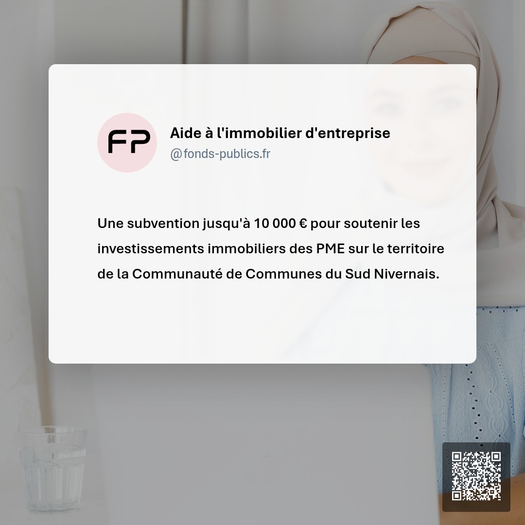 Aide à l'immobilier d'entreprise : Une subvention jusqu'à 10 000 € pour soutenir les investissements immobiliers des PME sur le territoire de la Communauté de Communes du Sud Nivernais.