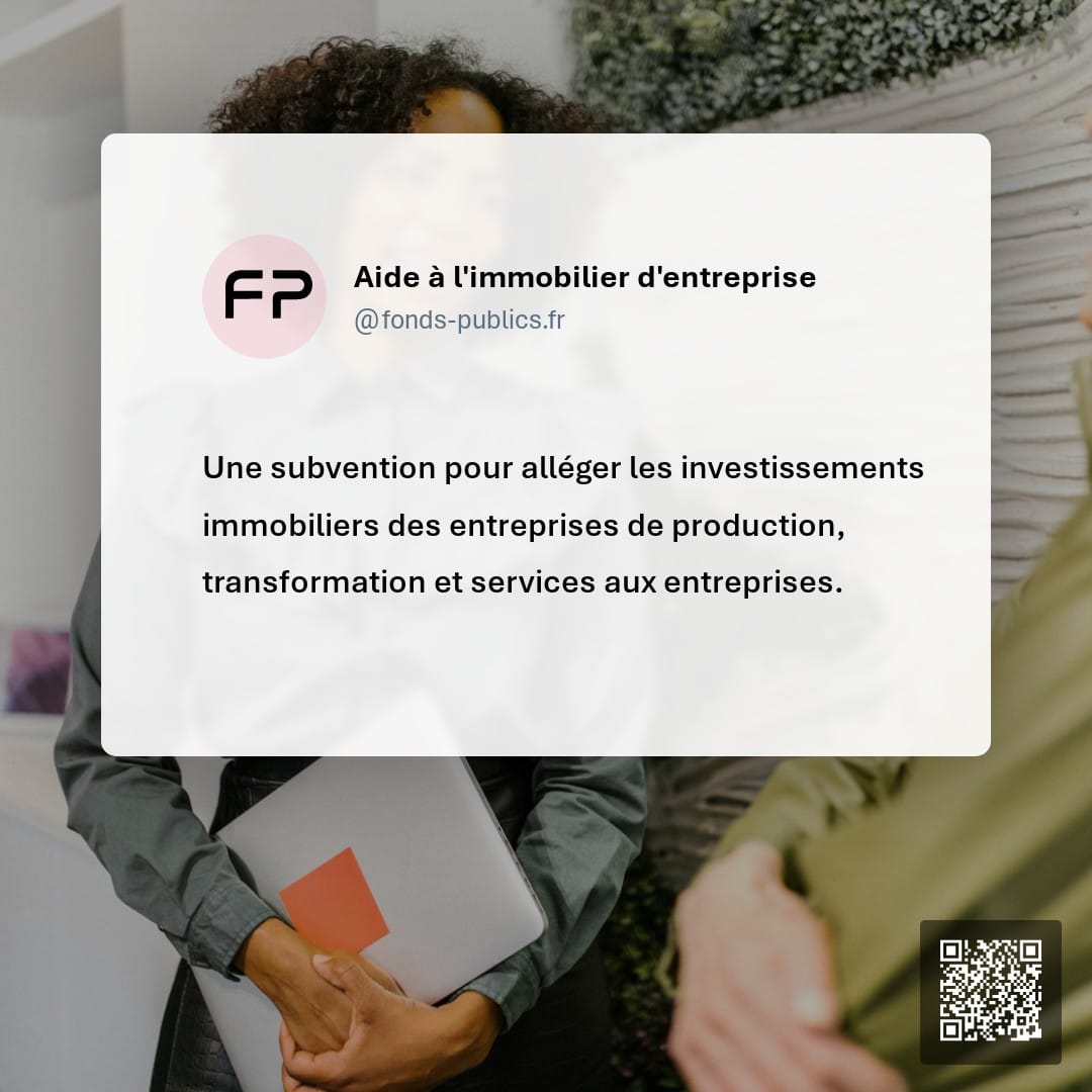 Aide à l'immobilier d'entreprise : Une subvention pour alléger les investissements immobiliers des entreprises de production