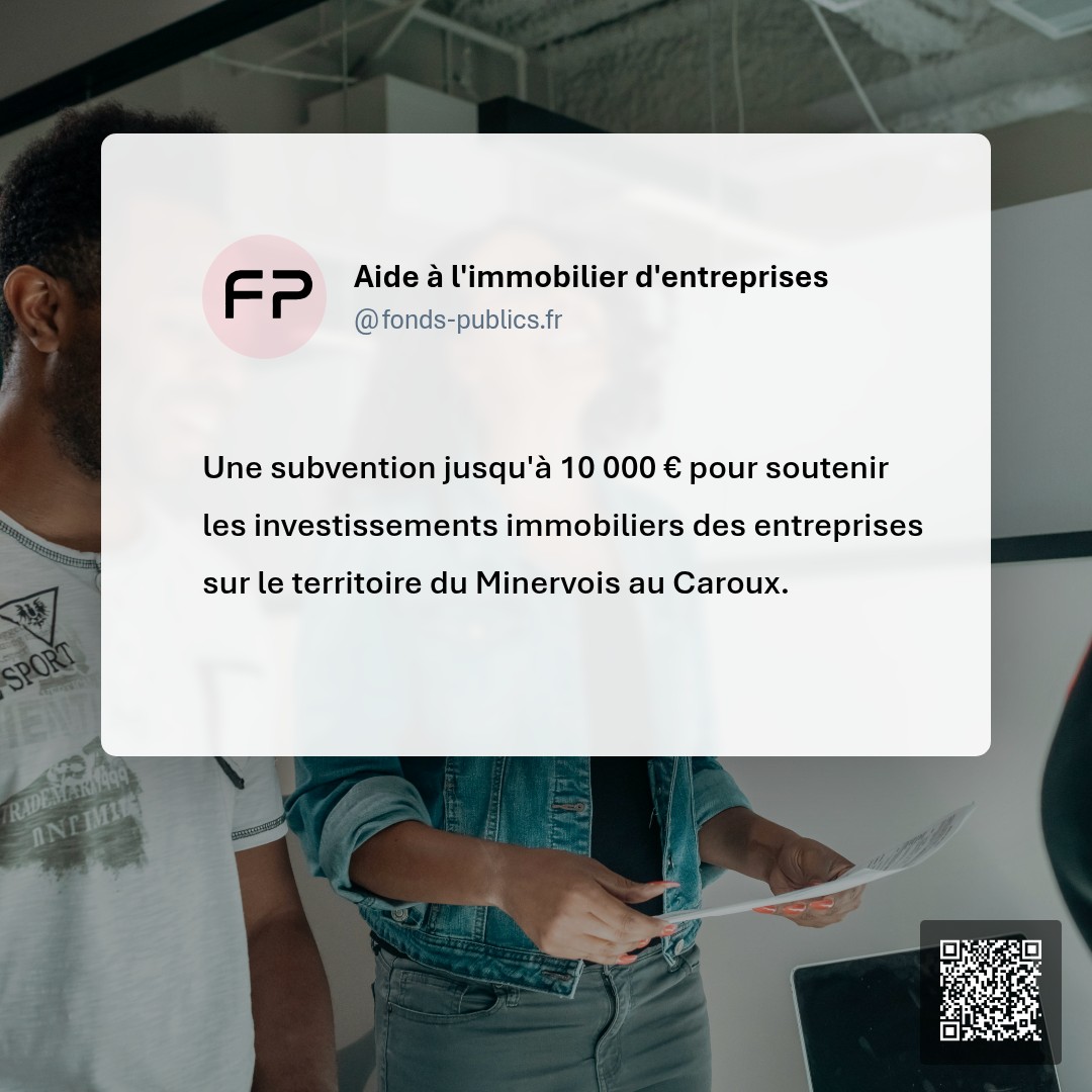 Aide à l'immobilier d'entreprises : Une subvention jusqu'à 10 000 € pour soutenir les investissements immobiliers des entreprises sur le territoire du Minervois au Caroux.