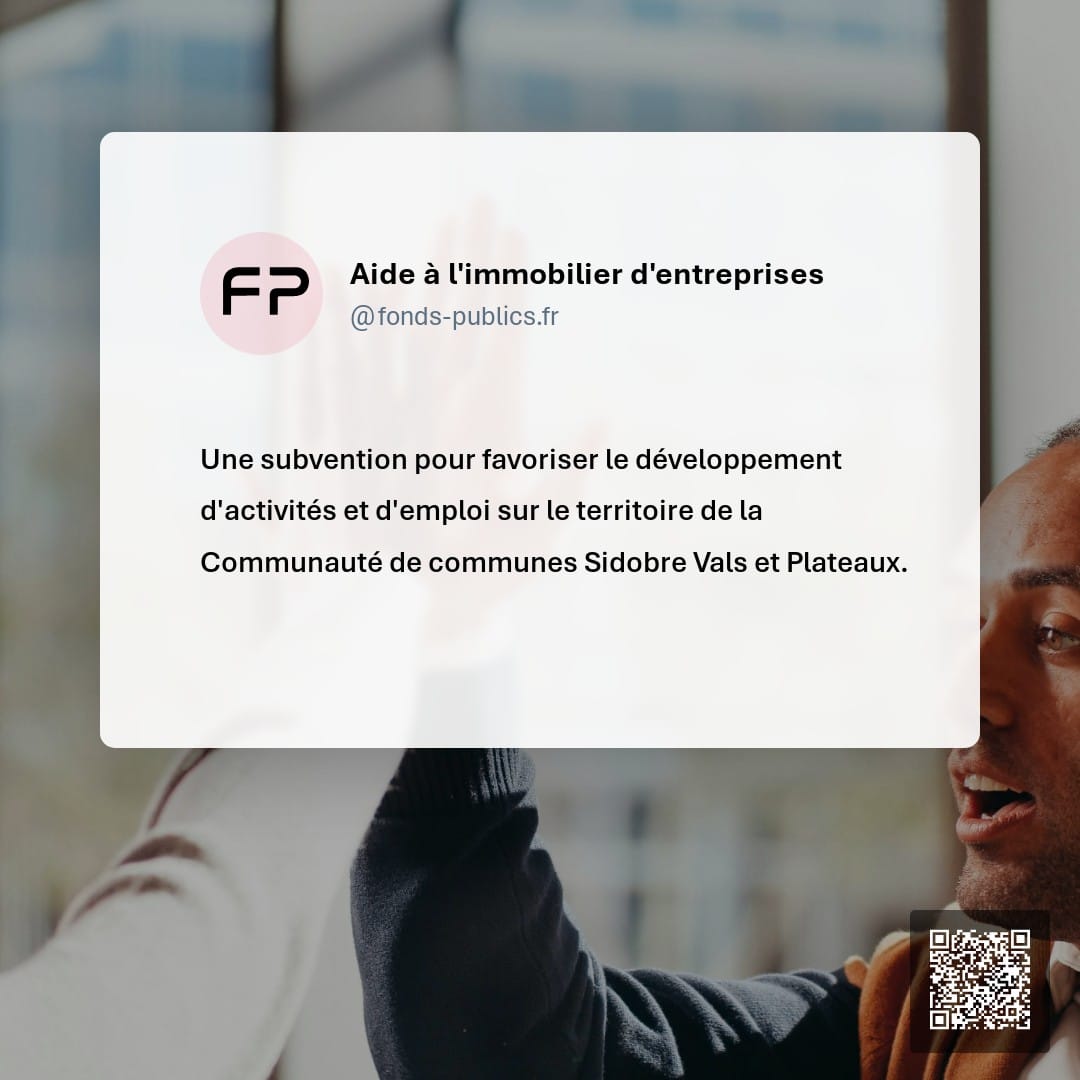 Aide à l'immobilier d'entreprises : Une subvention pour favoriser le développement d'activités et d'emploi sur le territoire de la Communauté de communes Sidobre Vals et Plateaux.