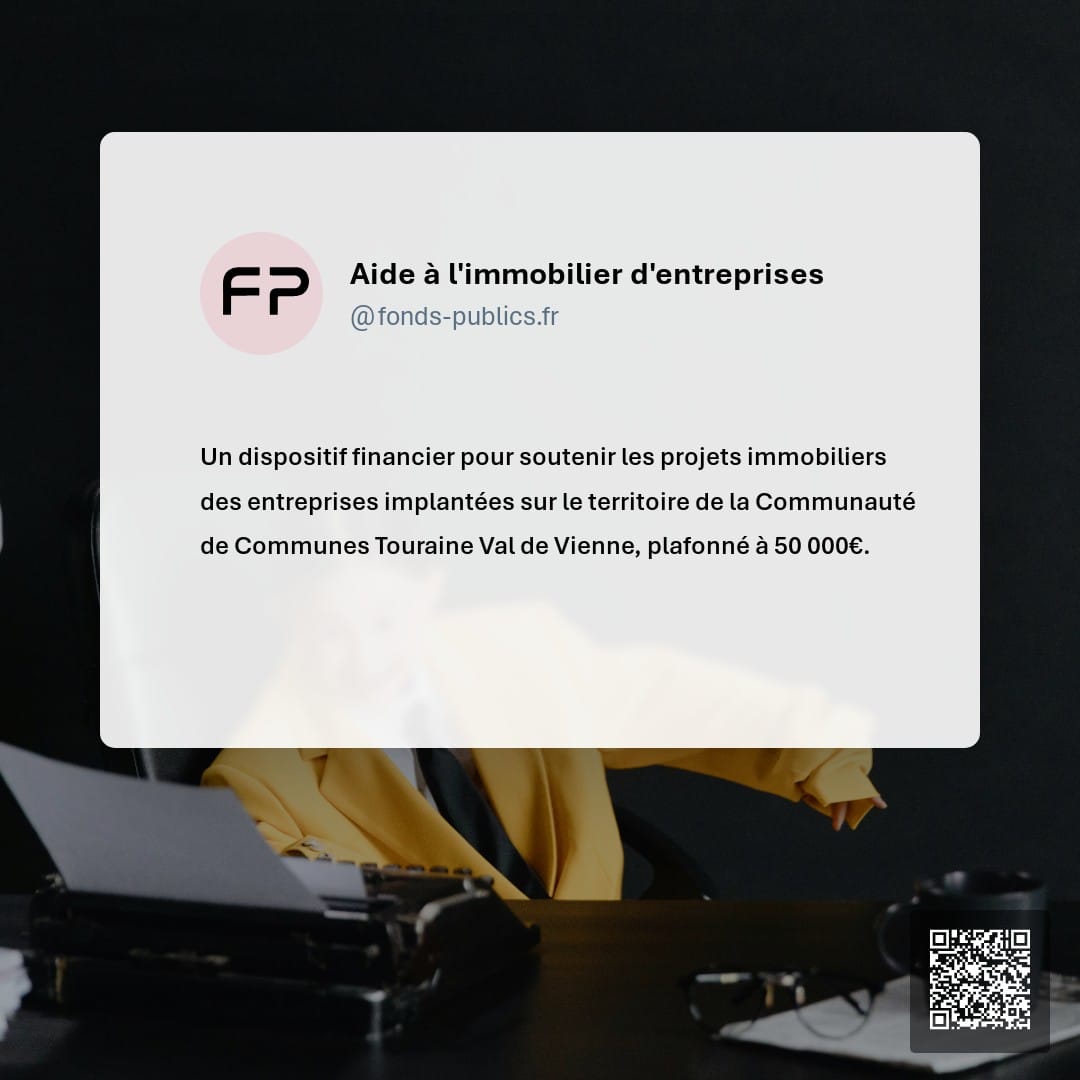Aide à l'immobilier d'entreprises : Un dispositif financier pour soutenir les projets immobiliers des entreprises implantées sur le territoire de la Communauté de Communes Touraine Val de Vienne