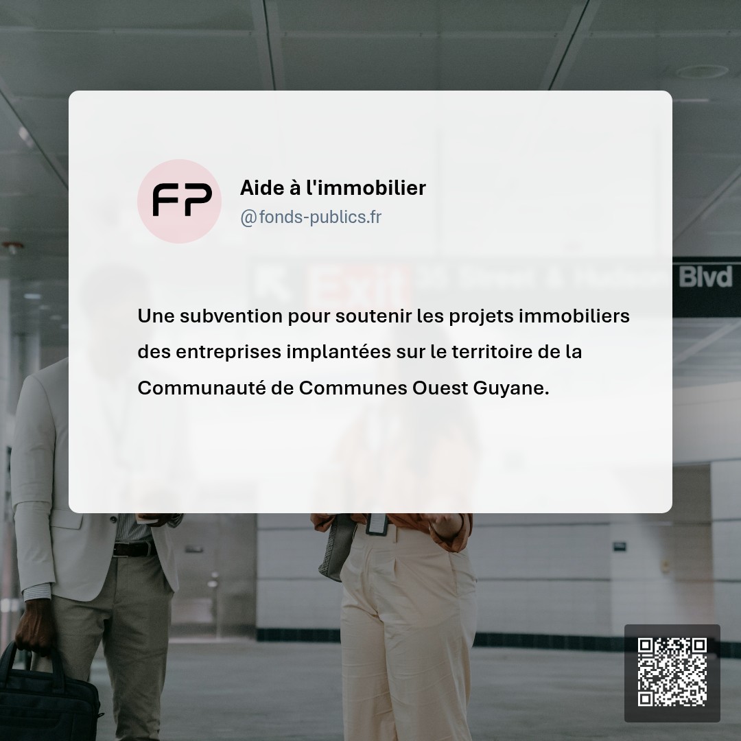 Aide à l'immobilier : Une subvention pour soutenir les projets immobiliers des entreprises implantées sur le territoire de la Communauté de Communes Ouest Guyane.
