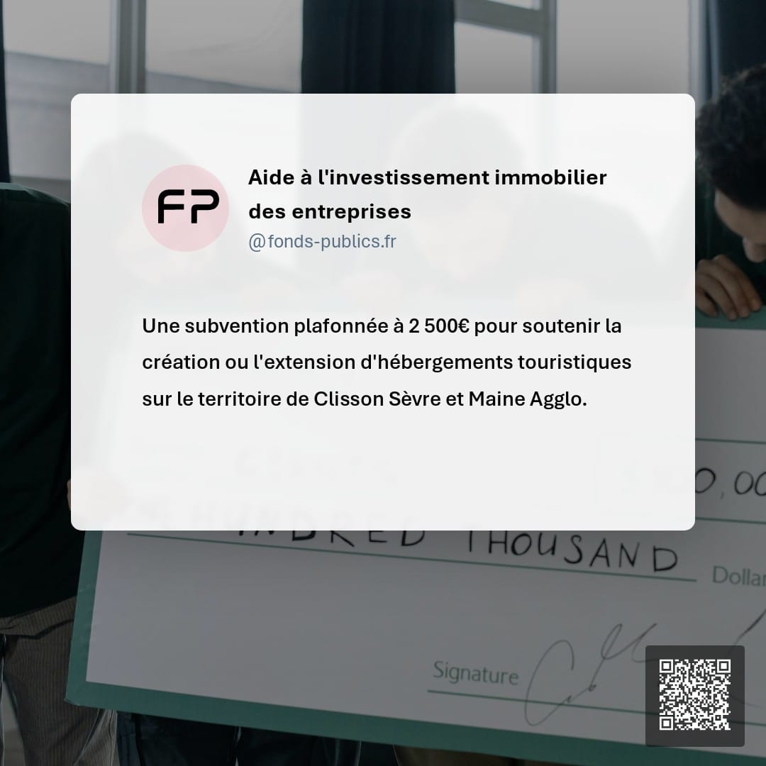Aide à l'investissement immobilier des entreprises : Une subvention plafonnée à 2 500€ pour soutenir la création ou l'extension d'hébergements touristiques sur le territoire de Clisson Sèvre et Maine Agglo.