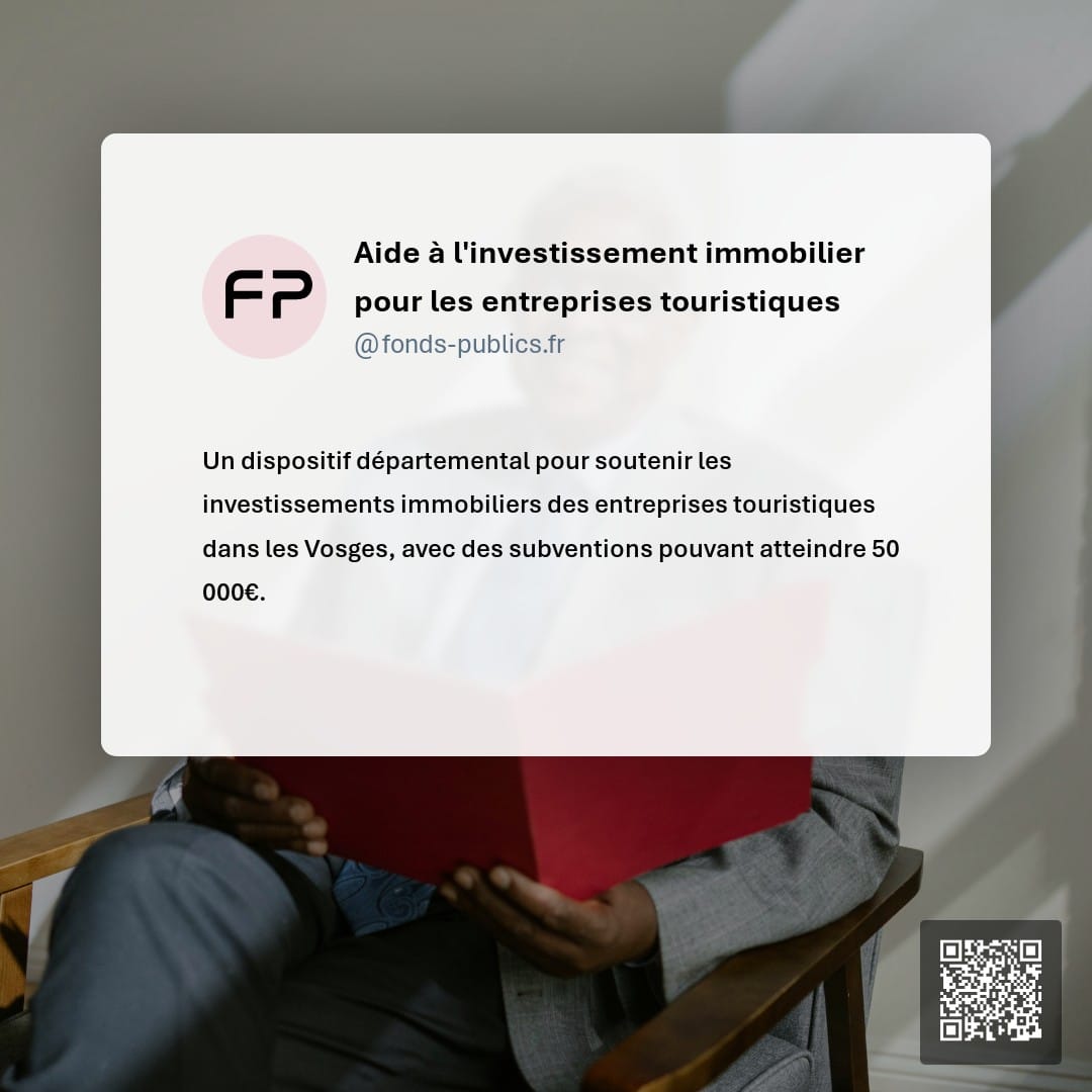 Aide à l'investissement immobilier pour les entreprises touristiques : Un dispositif départemental pour soutenir les investissements immobiliers des entreprises touristiques dans les Vosges