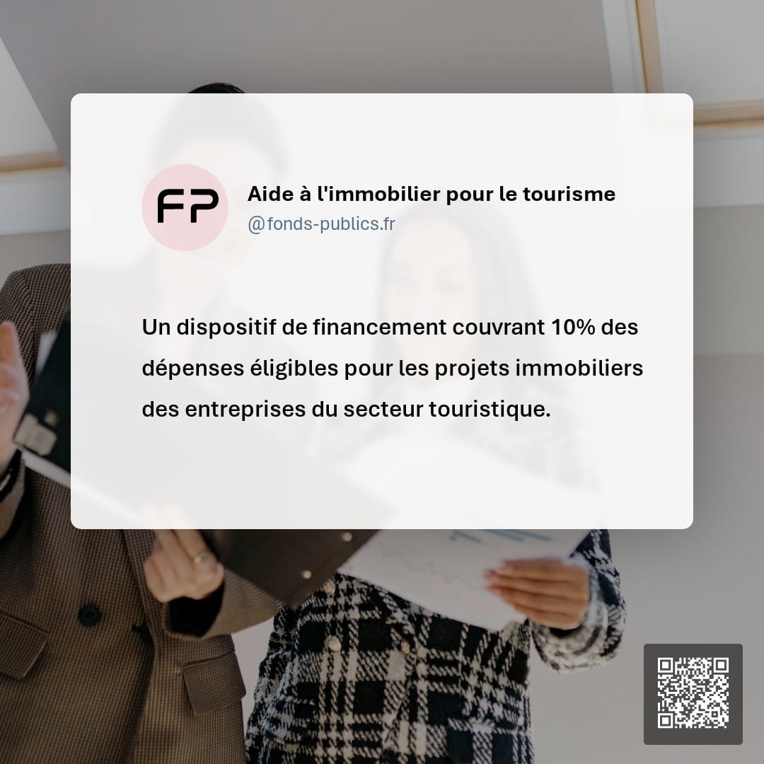 Aide à l'immobilier pour le tourisme : Un dispositif de financement couvrant 10% des dépenses éligibles pour les projets immobiliers des entreprises du secteur touristique.