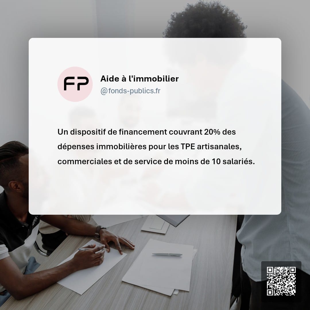 Aide à l'immobilier : Un dispositif de financement couvrant 20% des dépenses immobilières pour les TPE artisanales