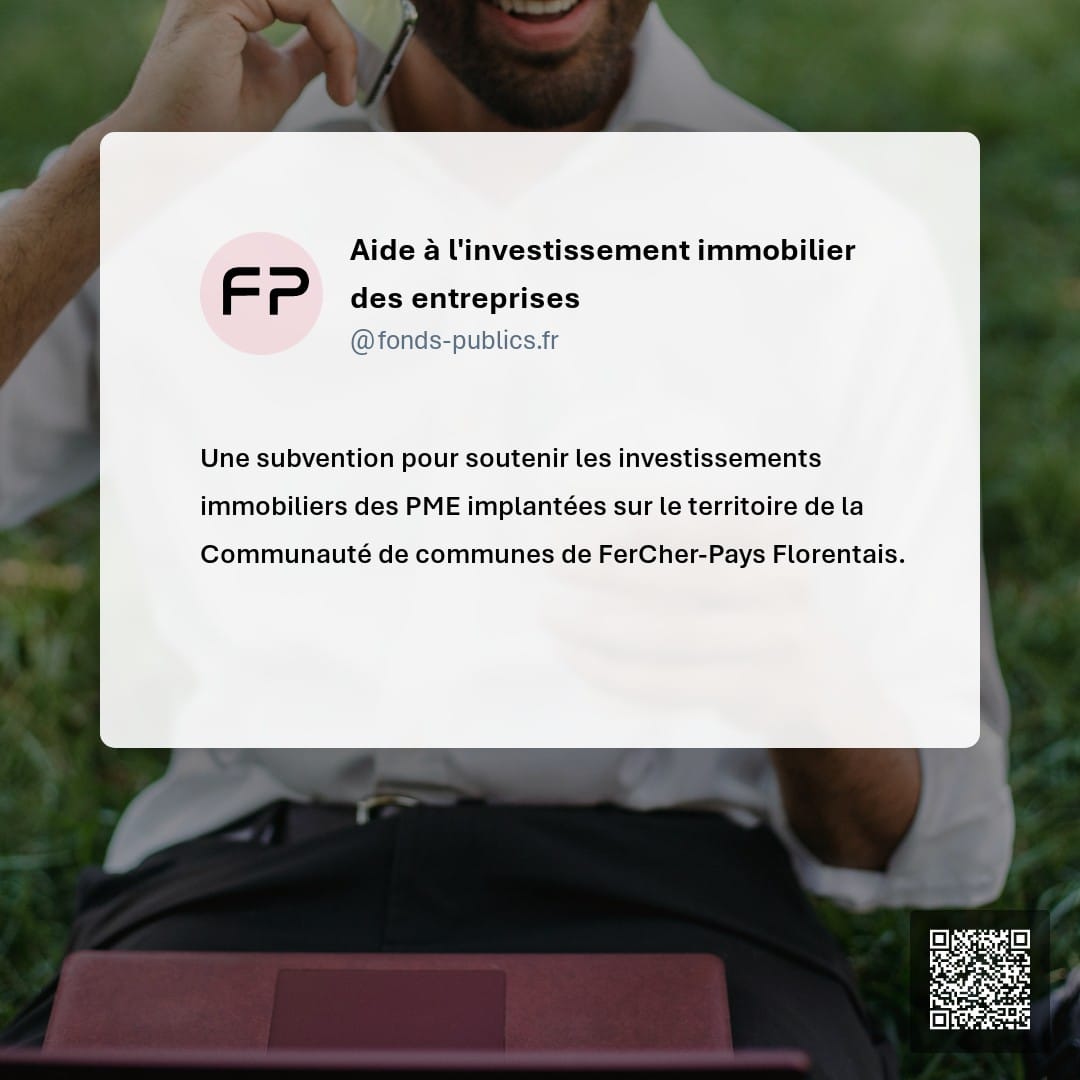 Aide à l'investissement immobilier des entreprises : Une subvention pour soutenir les investissements immobiliers des PME implantées sur le territoire de la Communauté de communes de FerCher-Pays Florentais.