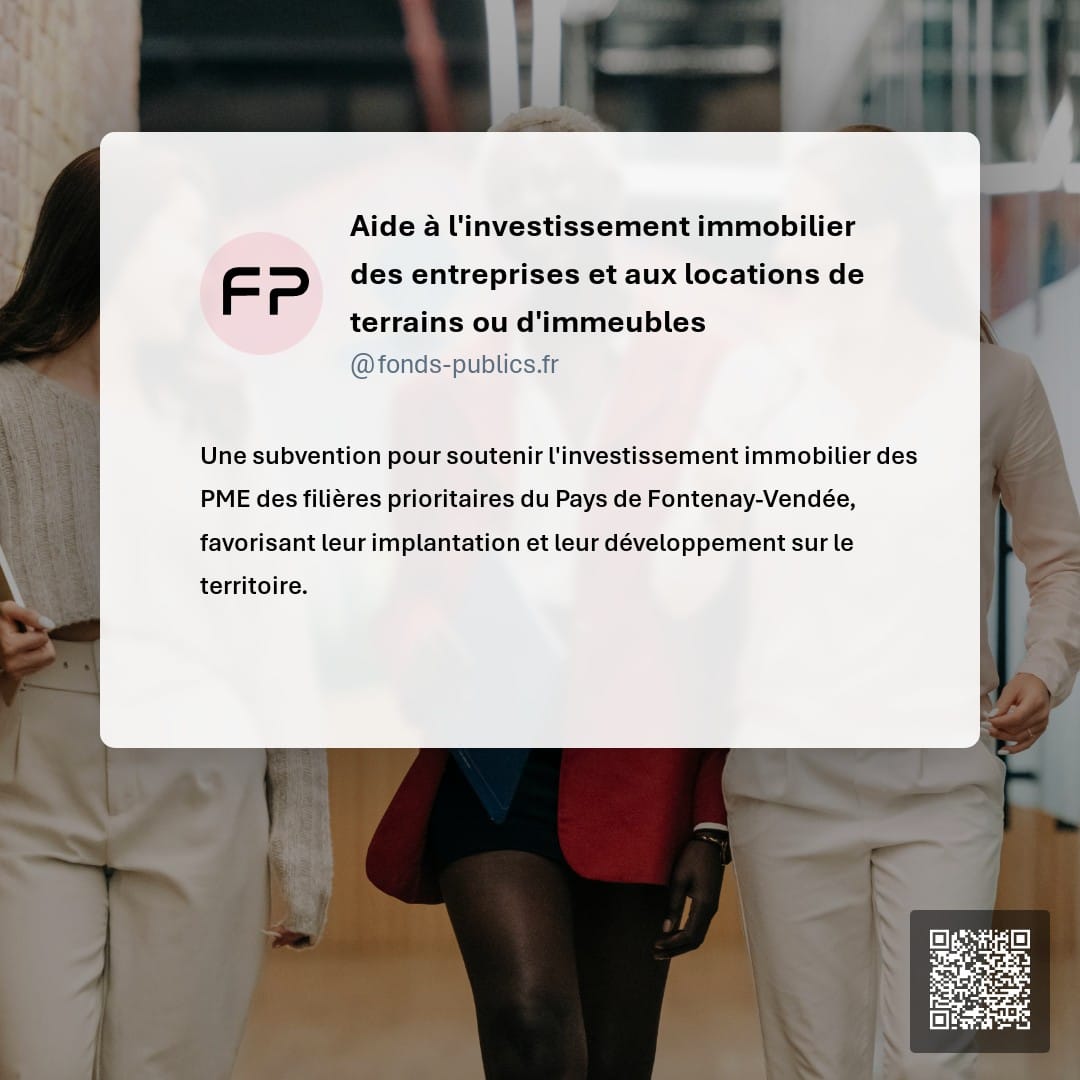 Aide à l'investissement immobilier des entreprises et aux locations de terrains ou d'immeubles : Une subvention pour soutenir l'investissement immobilier des PME des filières prioritaires du Pays de Fontenay-Vendée