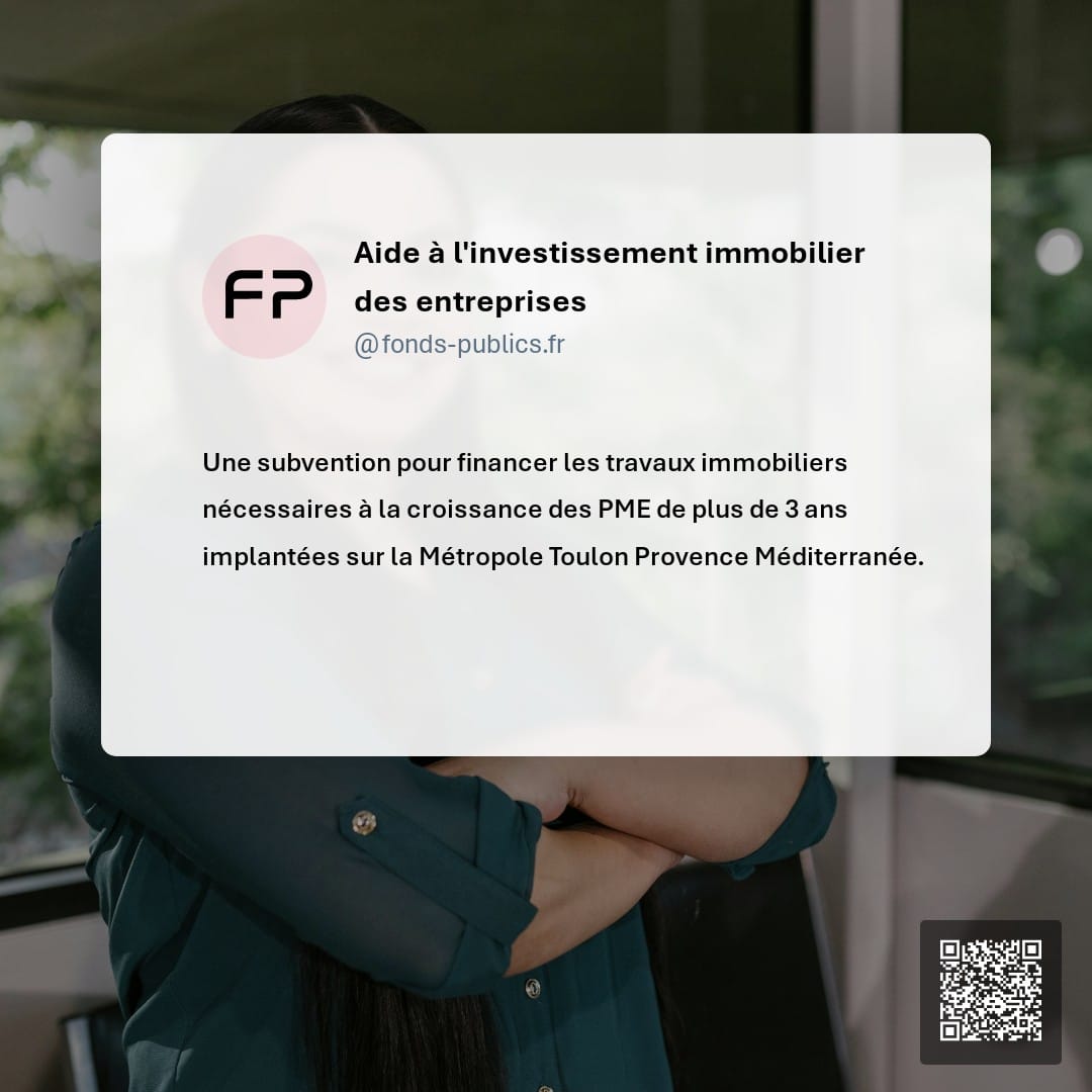Aide à l'investissement immobilier des entreprises : Une subvention pour financer les travaux immobiliers nécessaires à la croissance des PME de plus de 3 ans implantées sur la Métropole Toulon Provence Méditerranée.