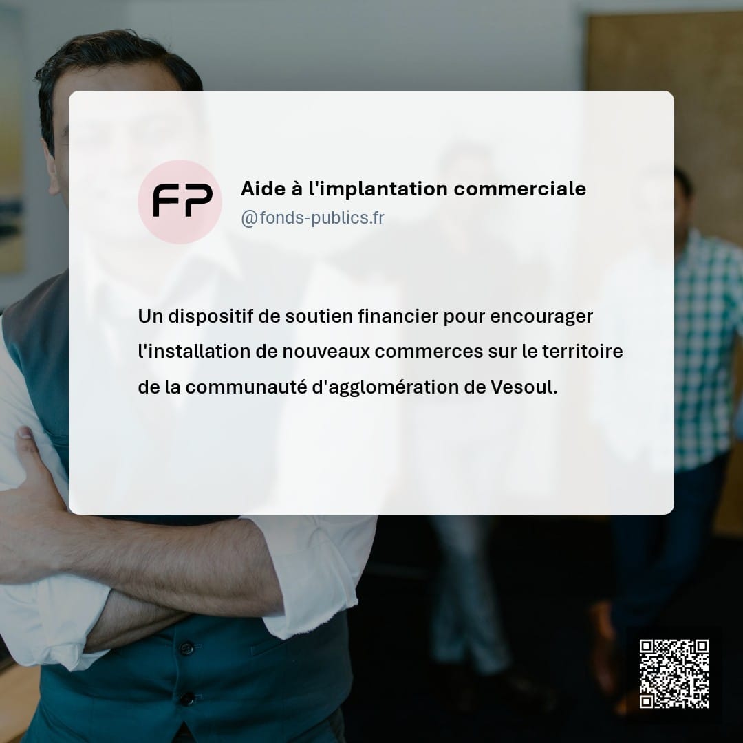 Aide à l'implantation commerciale : Un dispositif de soutien financier pour encourager l'installation de nouveaux commerces sur le territoire de la communauté d'agglomération de Vesoul.