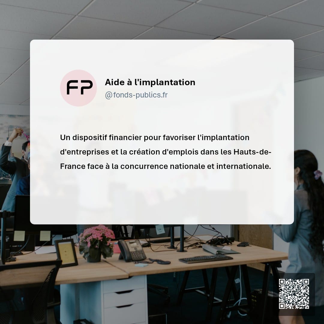 Aide à l'implantation : Un dispositif financier pour favoriser l'implantation d'entreprises et la création d'emplois dans les Hauts-de-France face à la concurrence nationale et internationale.