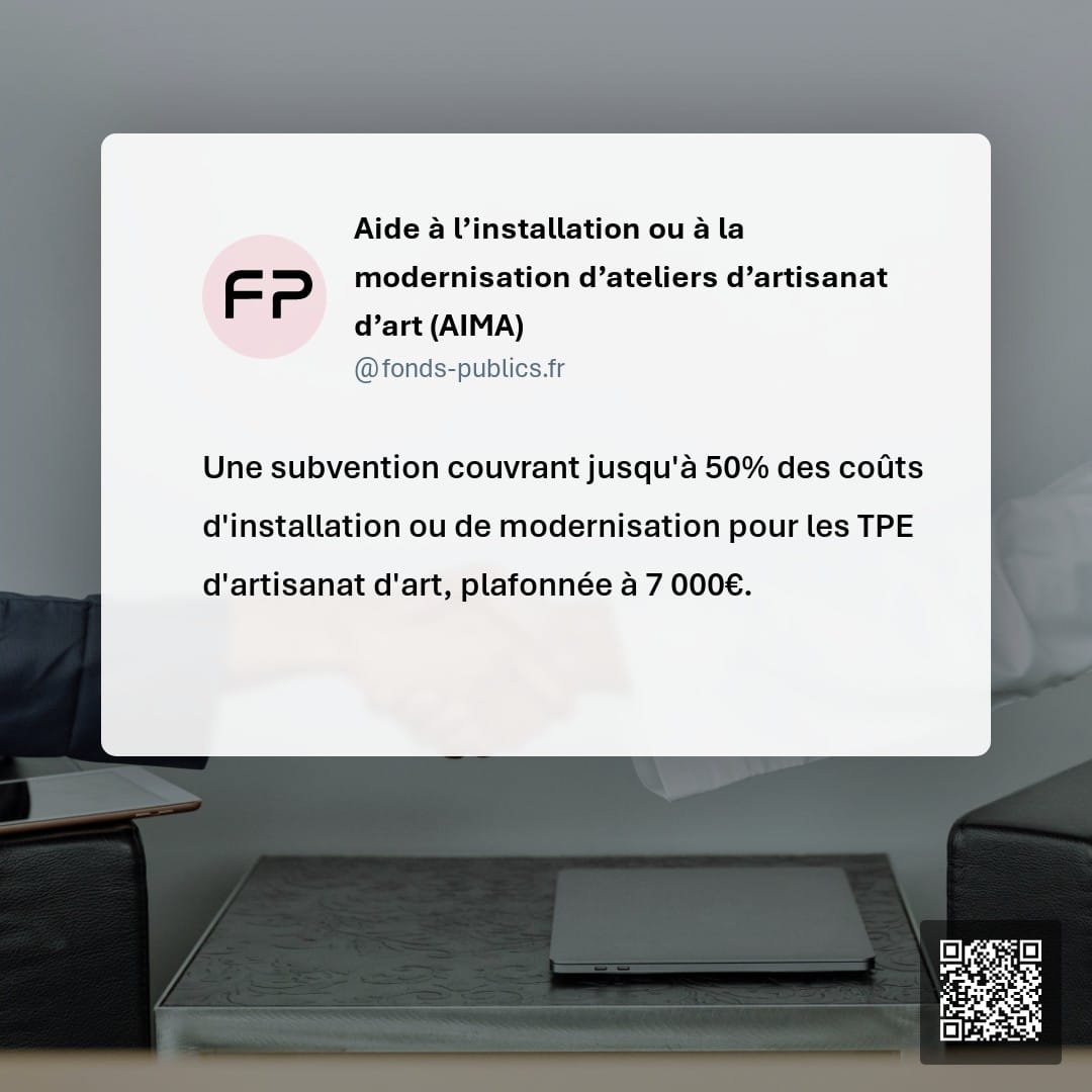 Aide à l’installation ou à la modernisation d’ateliers d’artisanat d’art (AIMA) : Une subvention couvrant jusqu'à 50% des coûts d'installation ou de modernisation pour les TPE d'artisanat d'art