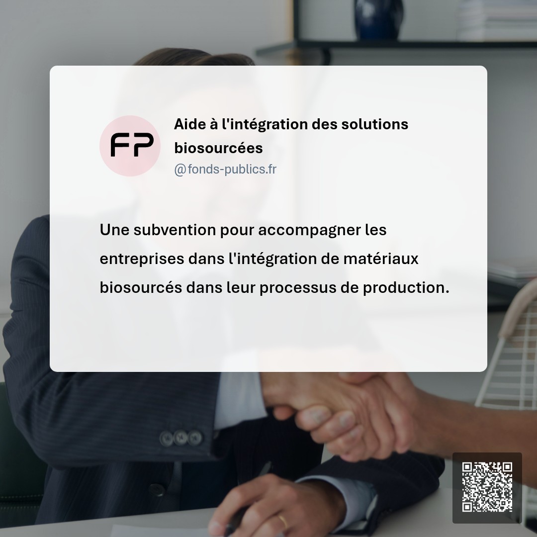 Aide à l'intégration des solutions biosourcées : Une subvention pour accompagner les entreprises dans l'intégration de matériaux biosourcés dans leur processus de production.
