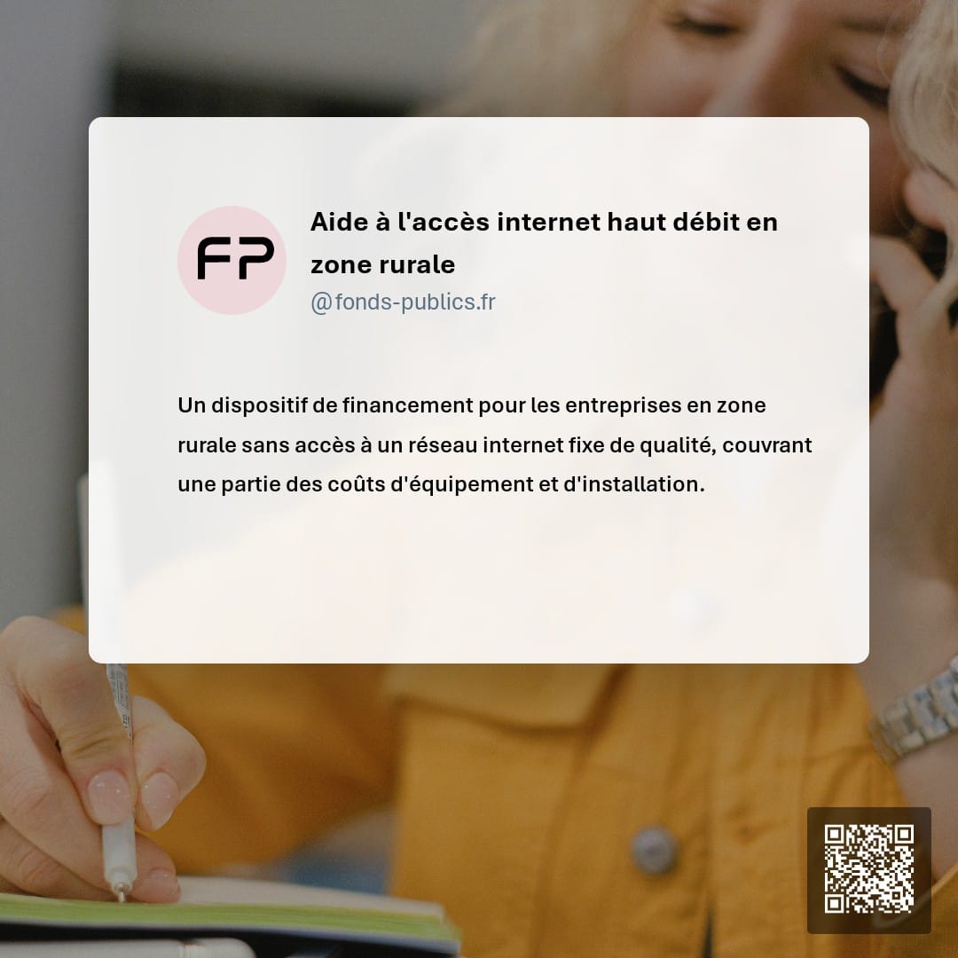 Aide à l'accès internet haut débit en zone rurale : Un dispositif de financement pour les entreprises en zone rurale sans accès à un réseau internet fixe de qualité