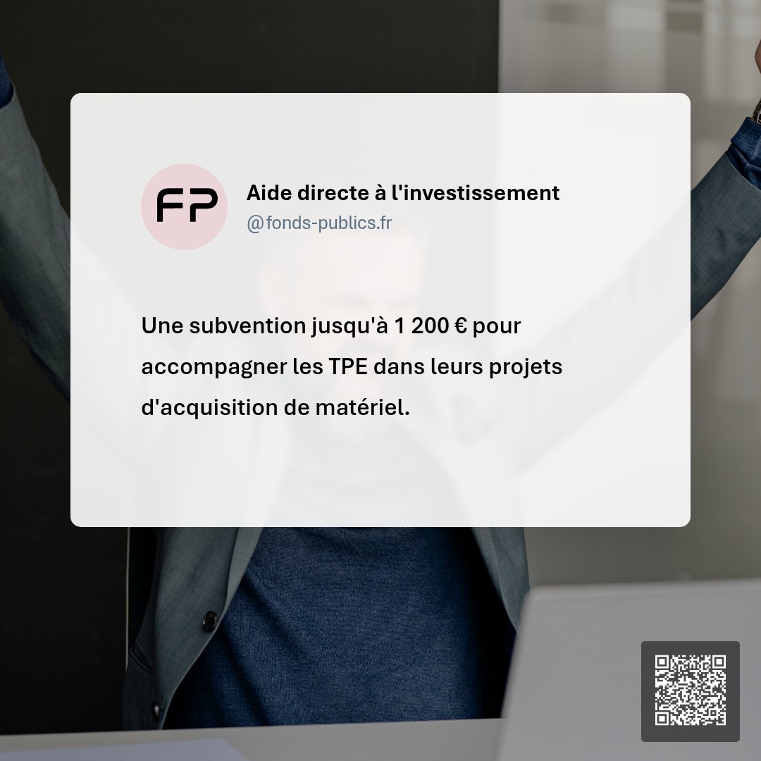 Aide directe à l'investissement : Une subvention jusqu'à 1 200 € pour accompagner les TPE dans leurs projets d'acquisition de matériel.