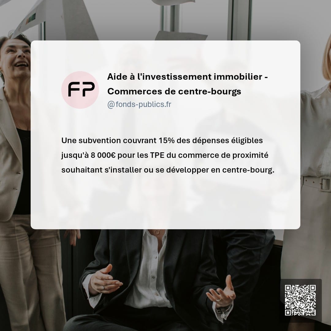 Aide à l'investissement immobilier - Commerces de centre-bourgs : Une subvention couvrant 15% des dépenses éligibles jusqu'à 8 000€ pour les TPE du commerce de proximité souhaitant s'installer ou se développer en centre-bourg.