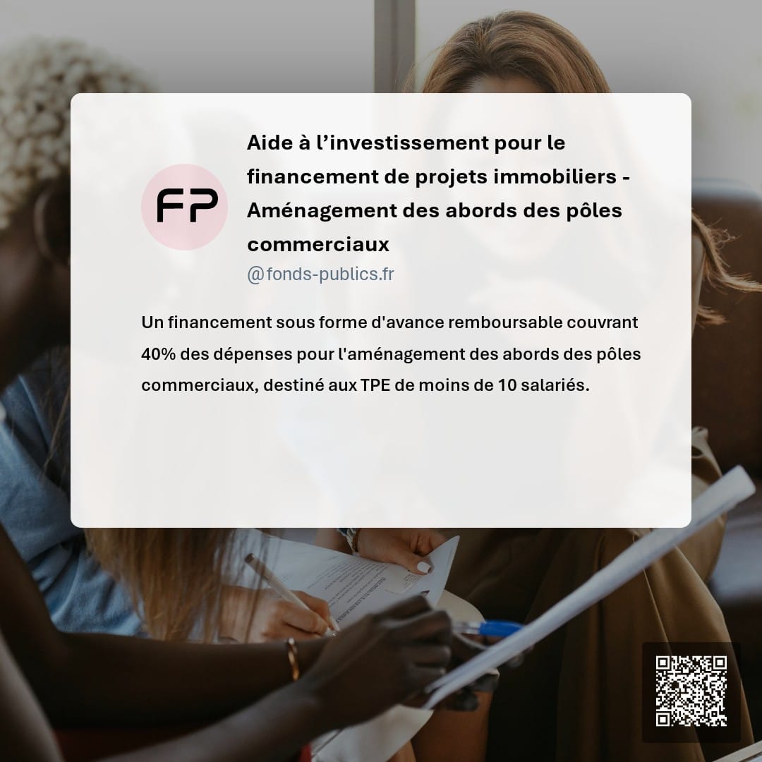 Aide à l’investissement pour le financement de projets immobiliers - Aménagement des abords des pôles commerciaux : Un financement sous forme d'avance remboursable couvrant 40% des dépenses pour l'aménagement des abords des pôles commerciaux