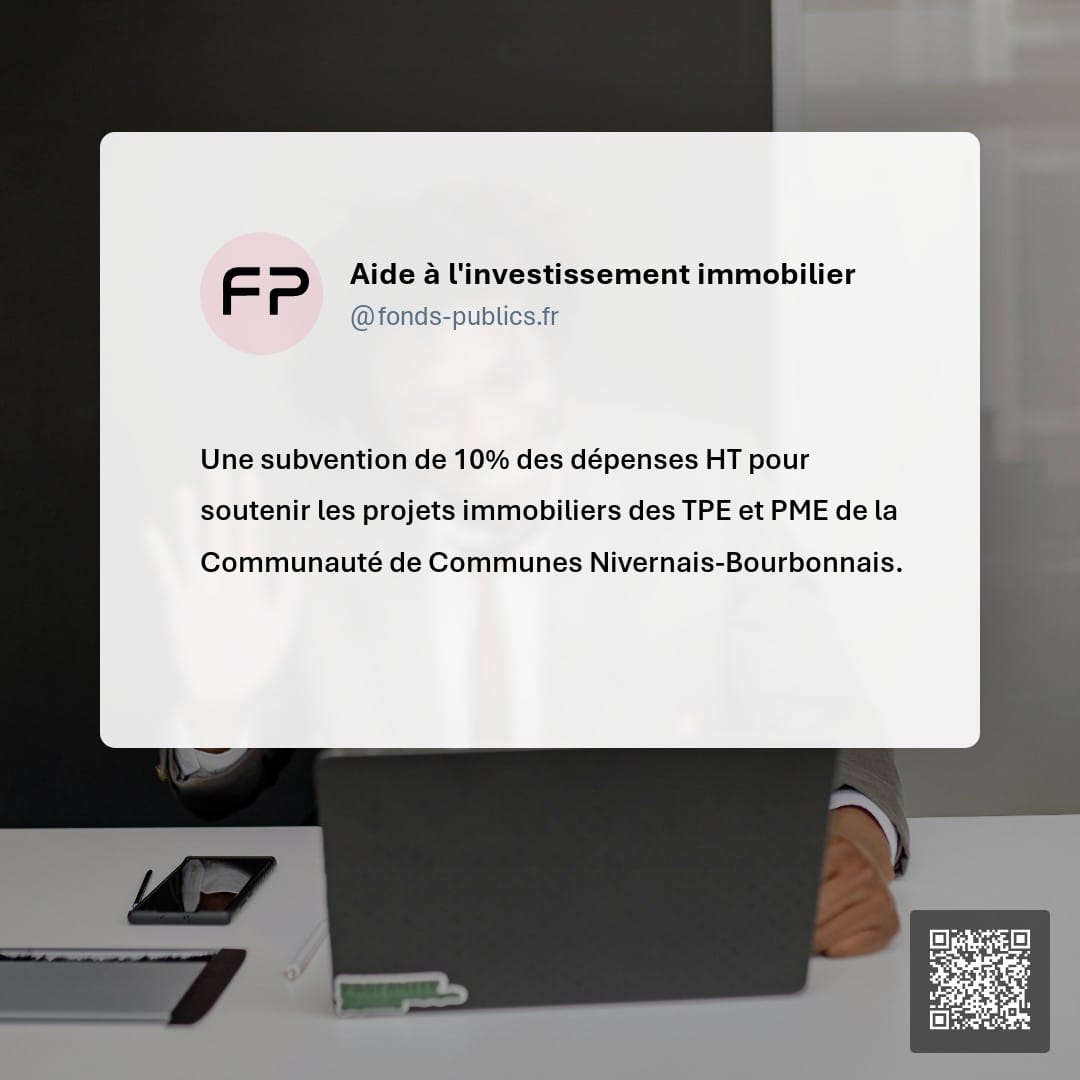 Aide à l'investissement immobilier : Une subvention de 10% des dépenses HT pour soutenir les projets immobiliers des TPE et PME de la Communauté de Communes Nivernais-Bourbonnais.