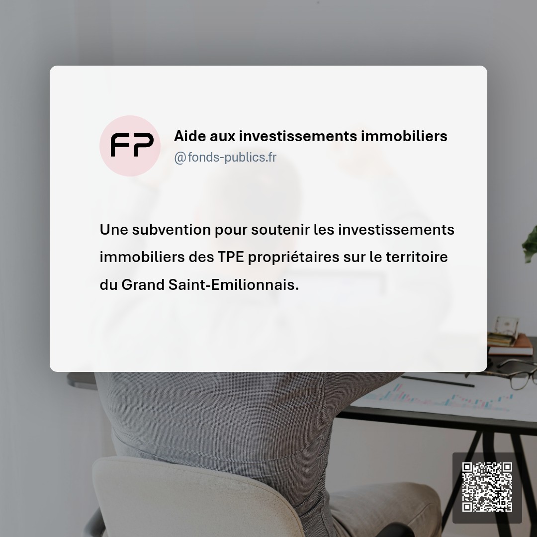 Aide aux investissements immobiliers : Une subvention pour soutenir les investissements immobiliers des TPE propriétaires sur le territoire du Grand Saint-Emilionnais.