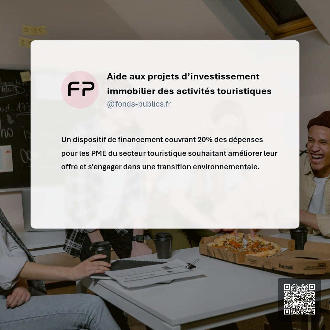 Aide aux projets d’investissement immobilier des activités touristiques : Un dispositif de financement couvrant 20% des dépenses pour les PME du secteur touristique souhaitant améliorer leur offre et s'engager dans une transition environnementale.