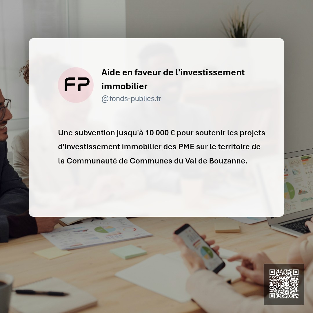Aide en faveur de l'investissement immobilier : Une subvention jusqu'à 10 000 € pour soutenir les projets d'investissement immobilier des PME sur le territoire de la Communauté de Communes du Val de Bouzanne.