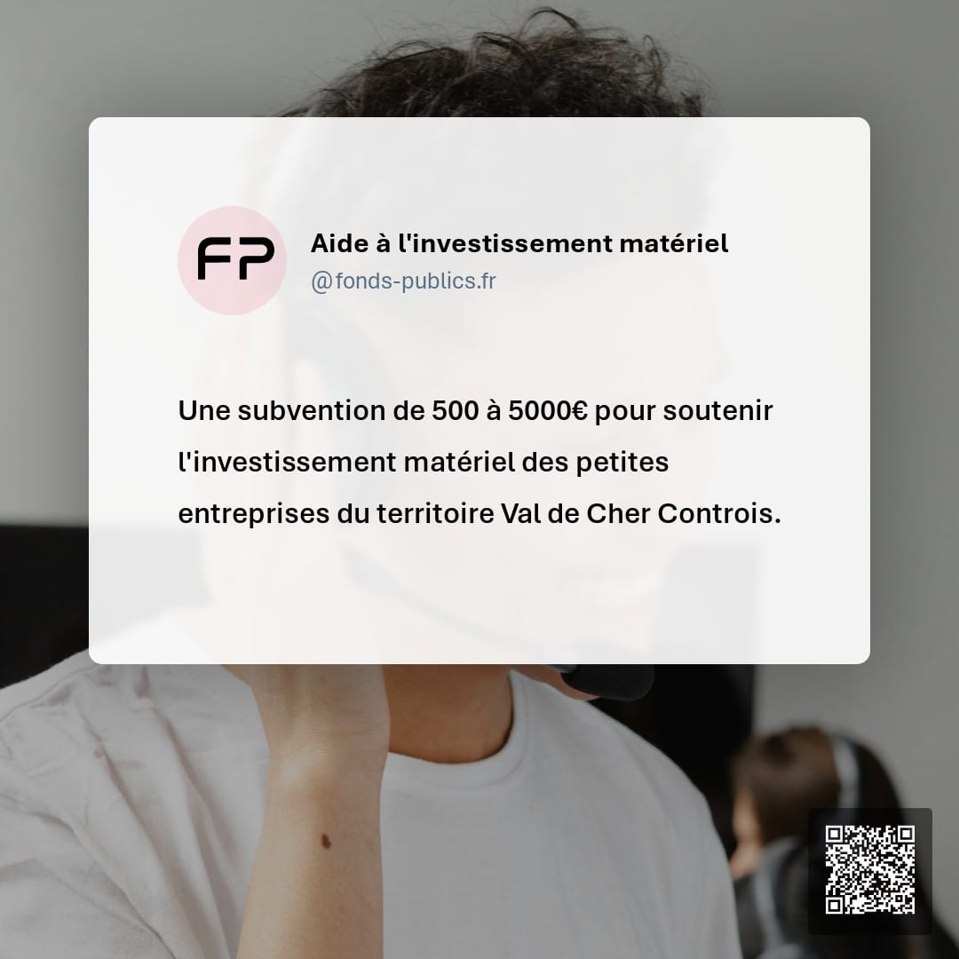 Aide à l'investissement matériel : Une subvention de 500 à 5000€ pour soutenir l'investissement matériel des petites entreprises du territoire Val de Cher Controis.