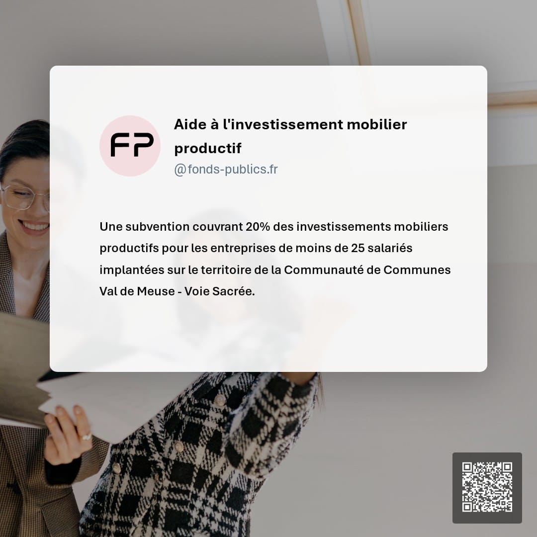 Aide à l'investissement mobilier productif : Une subvention couvrant 20% des investissements mobiliers productifs pour les entreprises de moins de 25 salariés implantées sur le territoire de la Communauté de Communes Val de Meuse - Voie Sacrée.