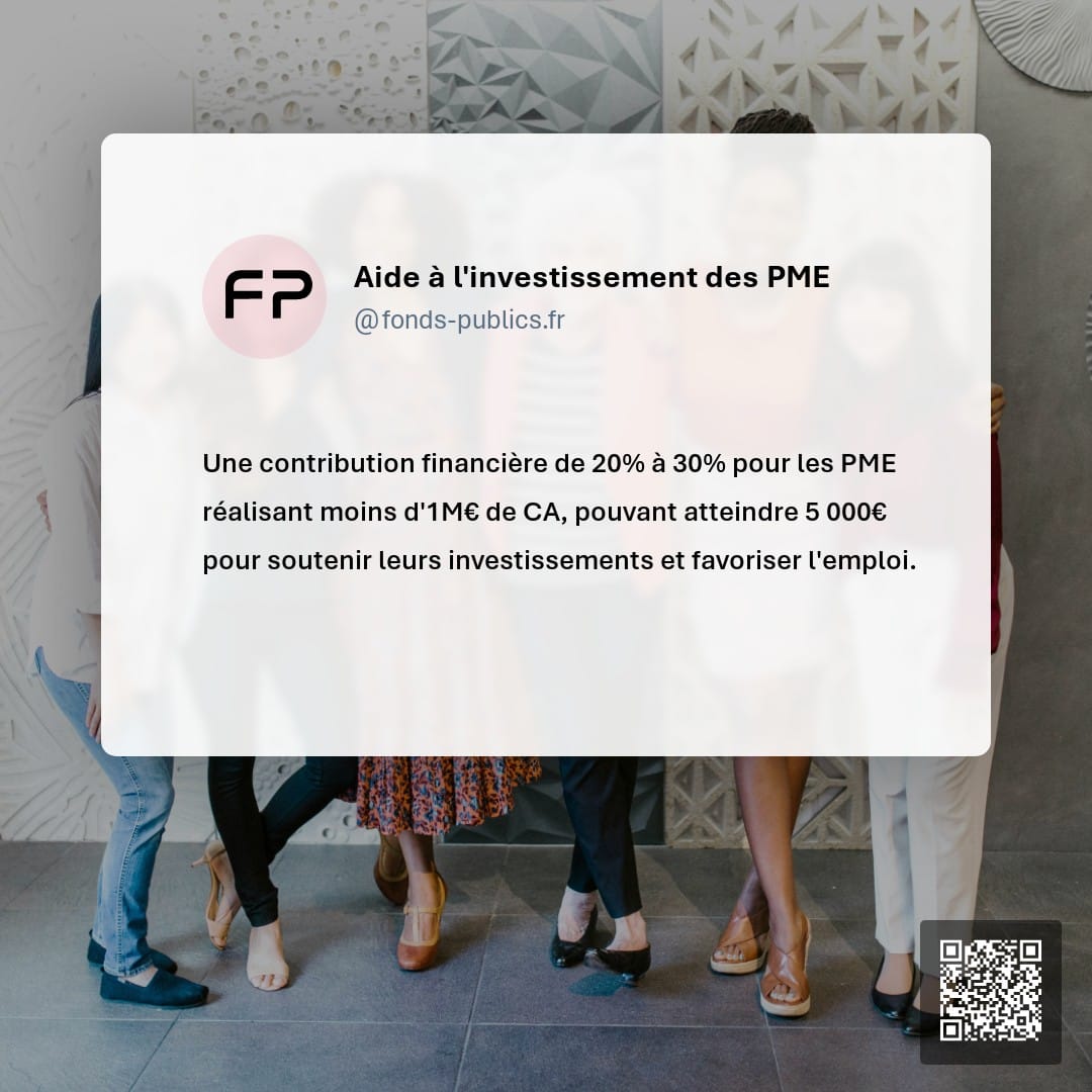 Aide à l'investissement des PME : Une contribution financière de 20% à 30% pour les PME réalisant moins d'1M€ de CA