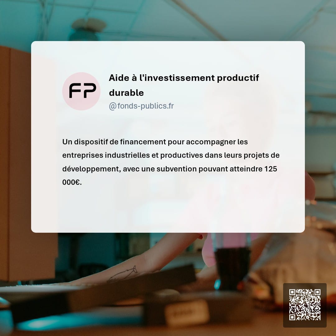 Aide à l'investissement productif durable : Un dispositif de financement pour accompagner les entreprises industrielles et productives dans leurs projets de développement