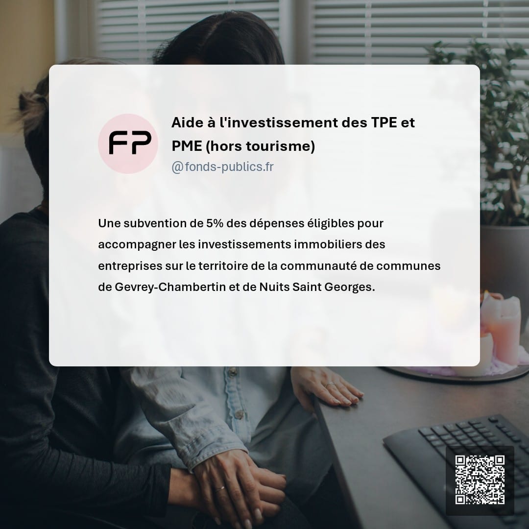 Aide à l'investissement des TPE et PME (hors tourisme) : Une subvention de 5% des dépenses éligibles pour accompagner les investissements immobiliers des entreprises sur le territoire de la communauté de communes de Gevrey-Chambertin et de Nuits Saint Georges.