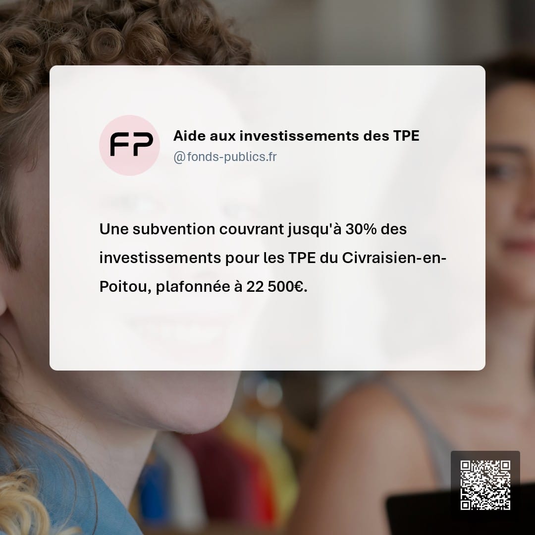 Aide aux investissements des TPE : Une subvention couvrant jusqu'à 30% des investissements pour les TPE du Civraisien-en-Poitou