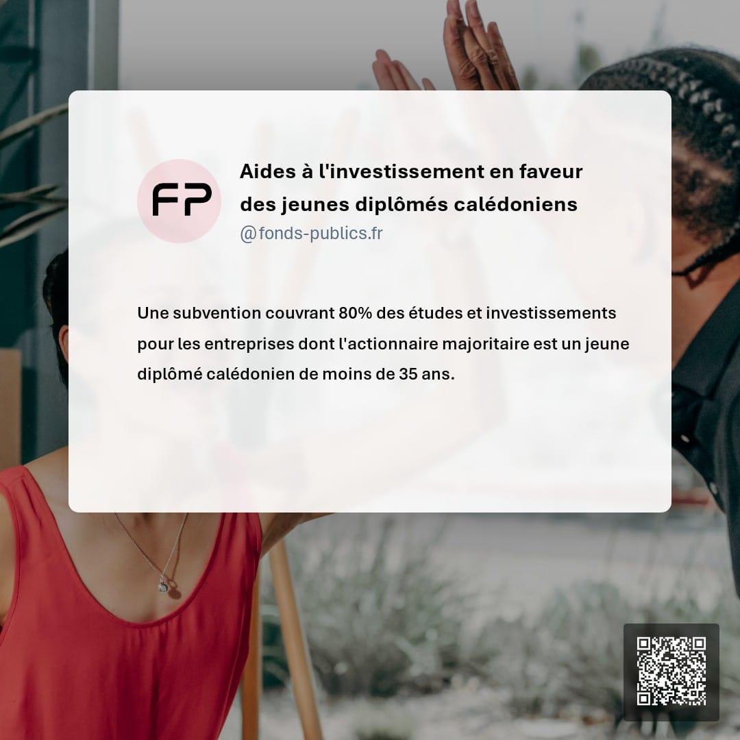 Aides à l'investissement en faveur des jeunes diplômés calédoniens : Une subvention couvrant 80% des études et investissements pour les entreprises dont l'actionnaire majoritaire est un jeune diplômé calédonien de moins de 35 ans.
