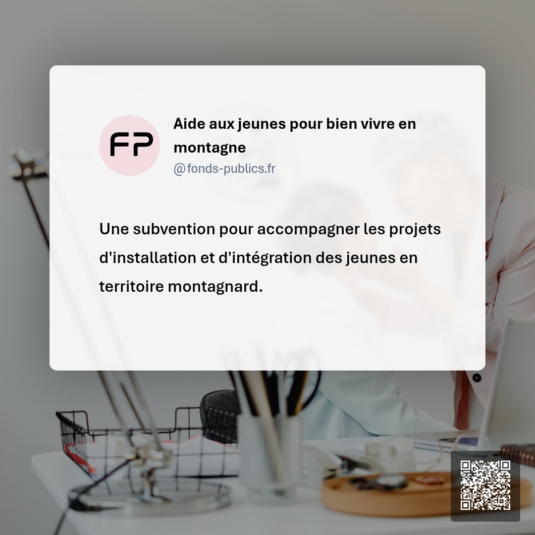 Aide aux jeunes pour bien vivre en montagne : Une subvention pour accompagner les projets d'installation et d'intégration des jeunes en territoire montagnard.