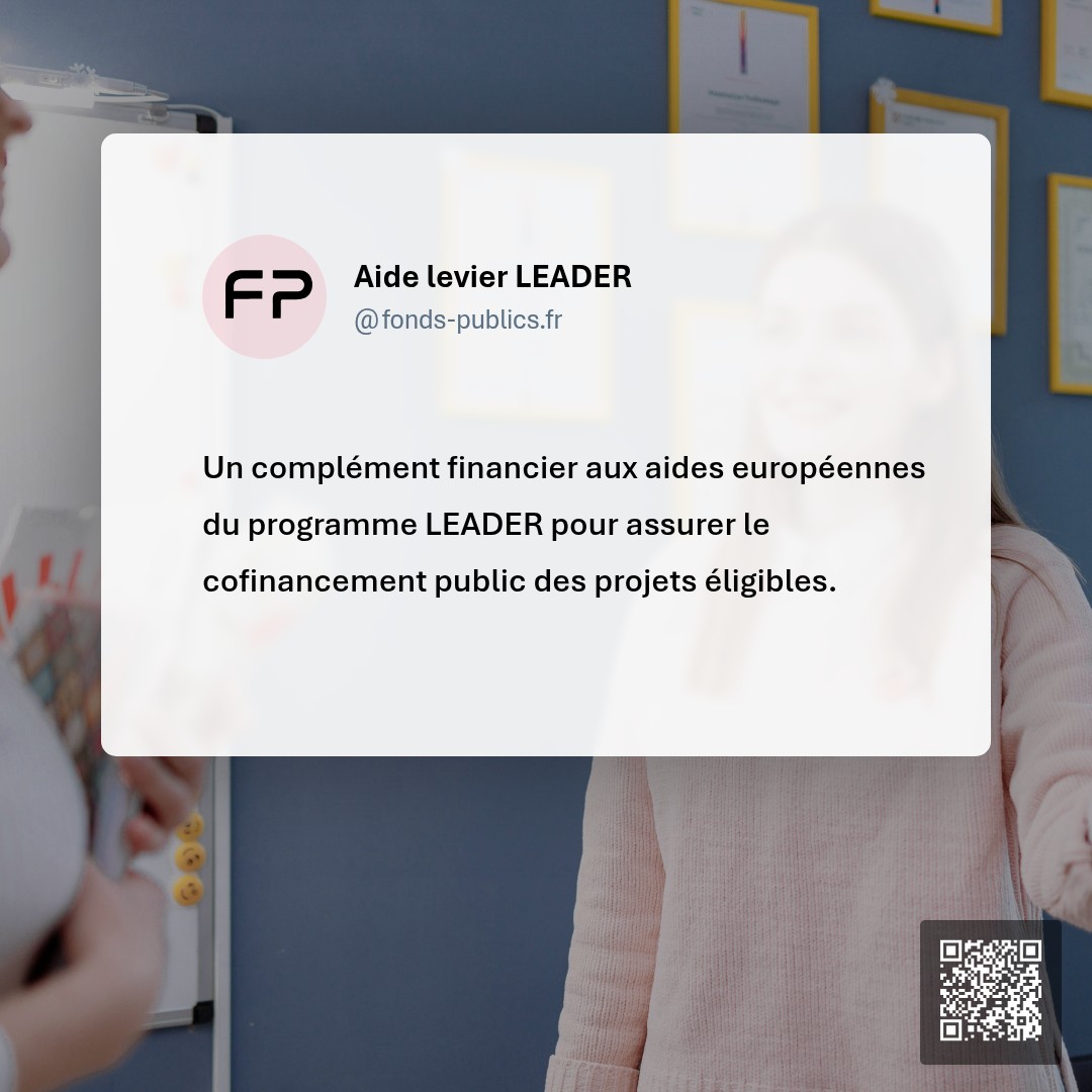 Aide levier LEADER : Un complément financier aux aides européennes du programme LEADER pour assurer le cofinancement public des projets éligibles.
