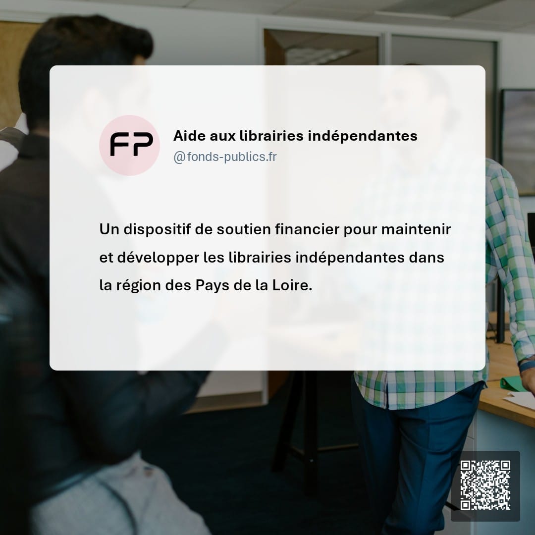 Aide aux librairies indépendantes : Un dispositif de soutien financier pour maintenir et développer les librairies indépendantes dans la région des Pays de la Loire.