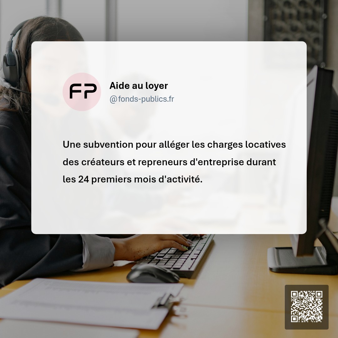 Aide au loyer : Une subvention pour alléger les charges locatives des créateurs et repreneurs d'entreprise durant les 24 premiers mois d'activité.