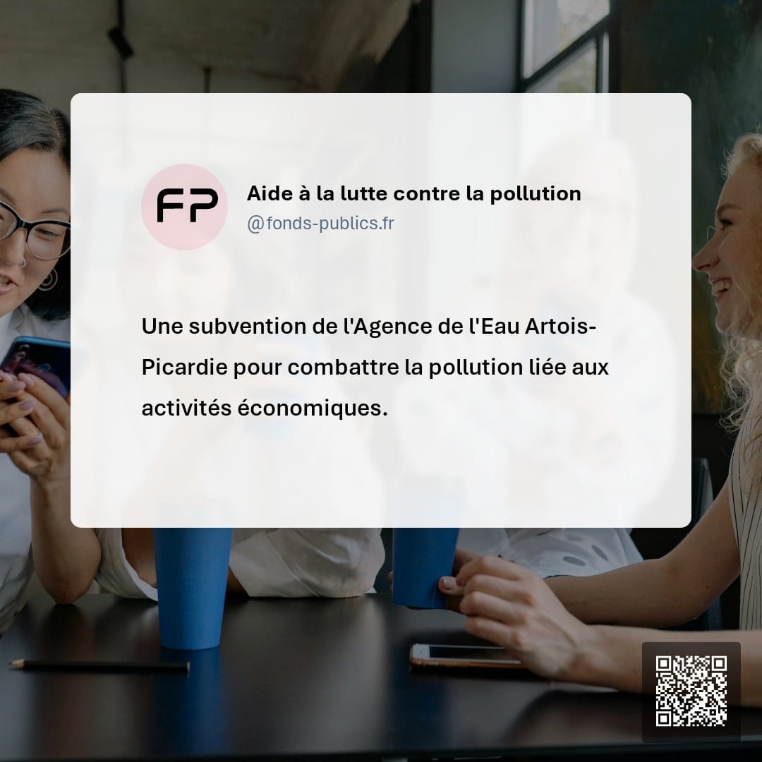 Aide à la lutte contre la pollution : Une subvention de l'Agence de l'Eau Artois-Picardie pour combattre la pollution liée aux activités économiques.