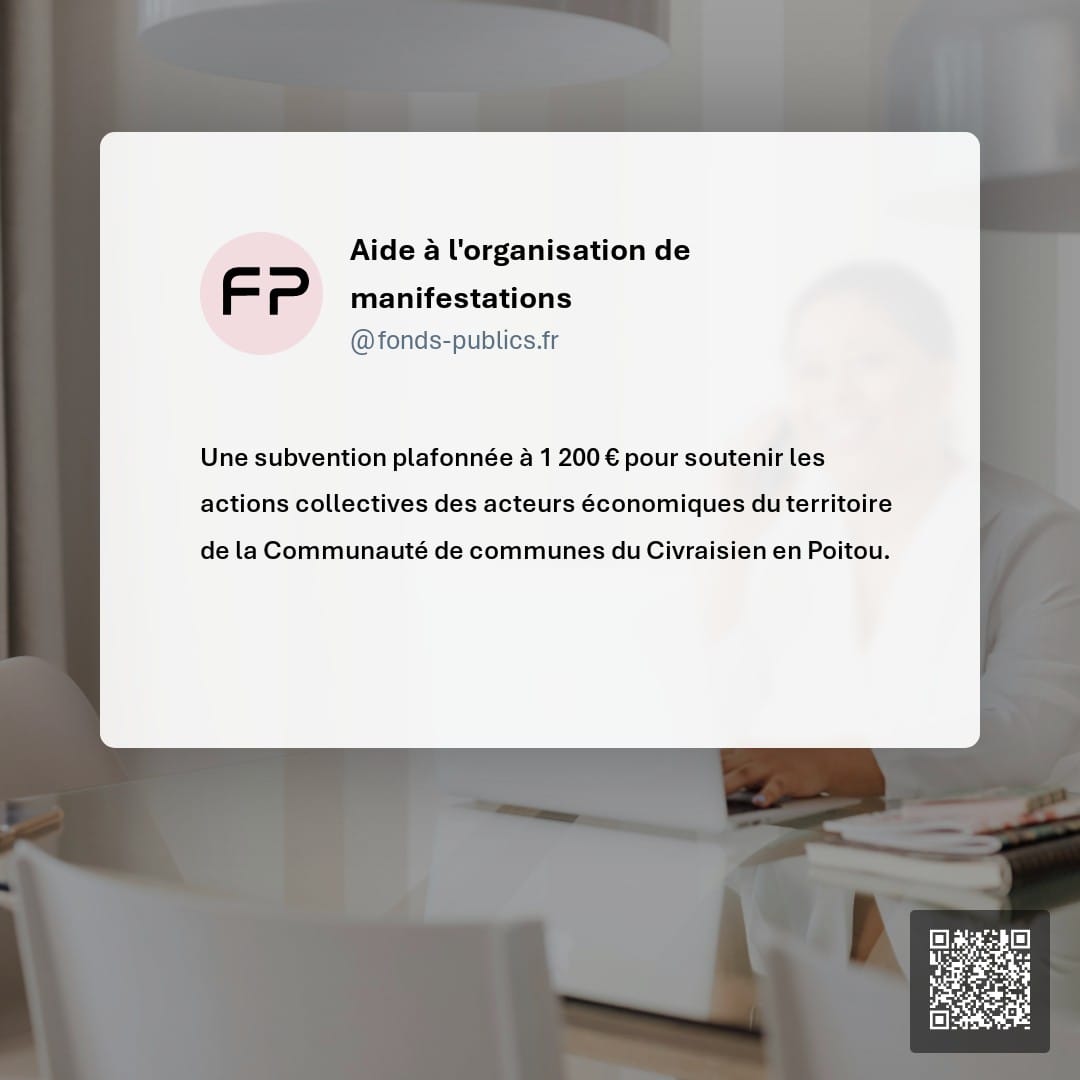 Aide à l'organisation de manifestations : Une subvention plafonnée à 1 200 € pour soutenir les actions collectives des acteurs économiques du territoire de la Communauté de communes du Civraisien en Poitou.