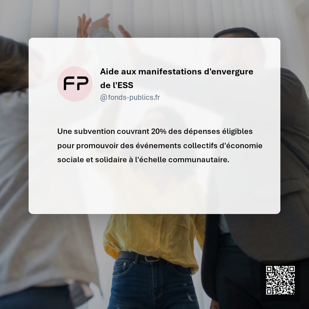 Aide aux manifestations d'envergure de l'ESS : Une subvention couvrant 20% des dépenses éligibles pour promouvoir des événements collectifs d'économie sociale et solidaire à l'échelle communautaire.