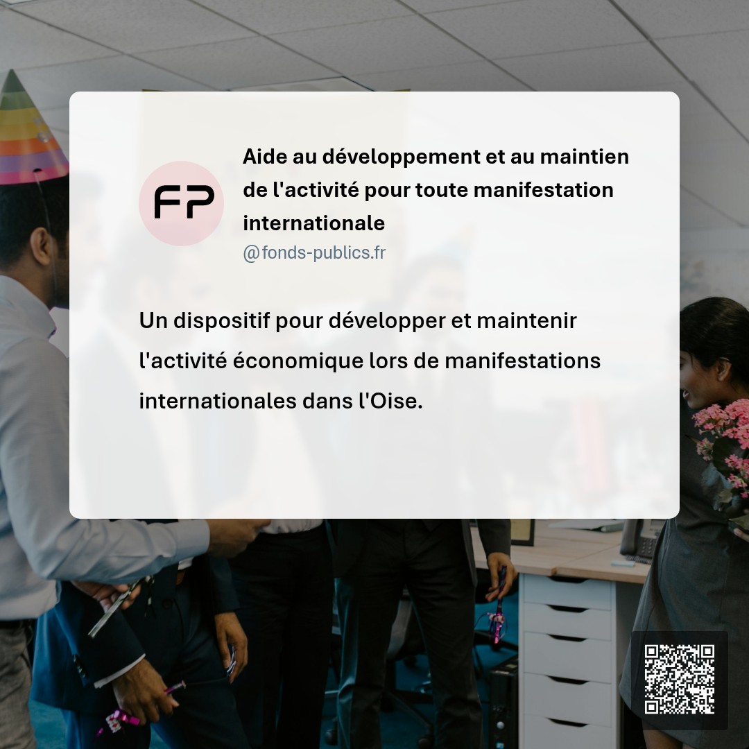 Aide au développement et au maintien de l'activité pour toute manifestation internationale : Un dispositif pour développer et maintenir l'activité économique lors de manifestations internationales dans l'Oise.