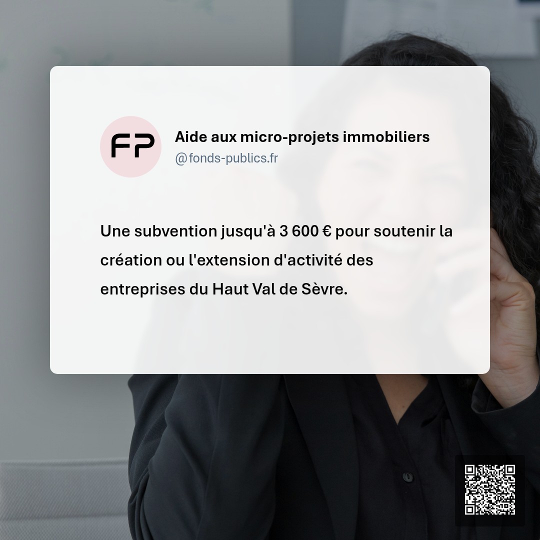 Aide aux micro-projets immobiliers : Une subvention jusqu'à 3 600 € pour soutenir la création ou l'extension d'activité des entreprises du Haut Val de Sèvre.