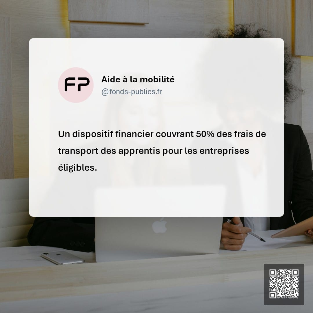 Aide à la mobilité : Un dispositif financier couvrant 50% des frais de transport des apprentis pour les entreprises éligibles.